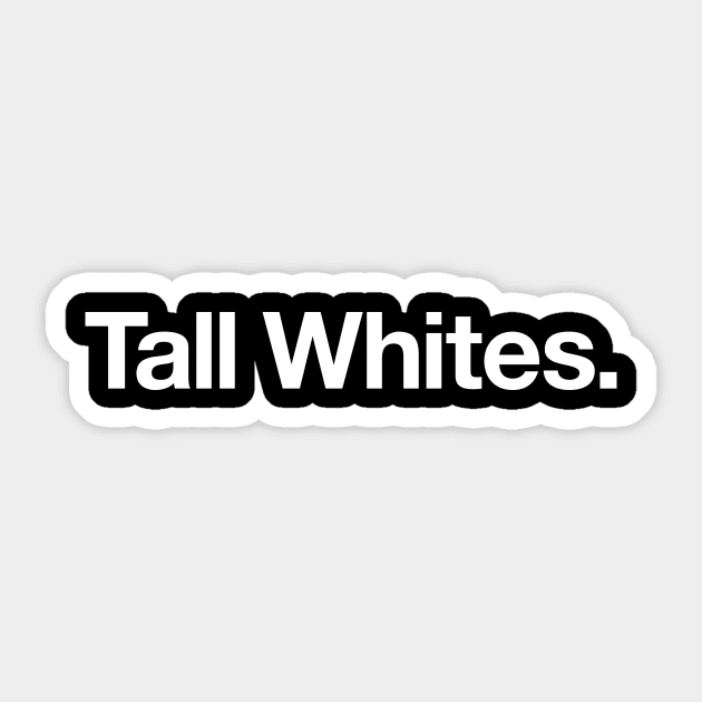 Tall Whites Sticker by Popvetica